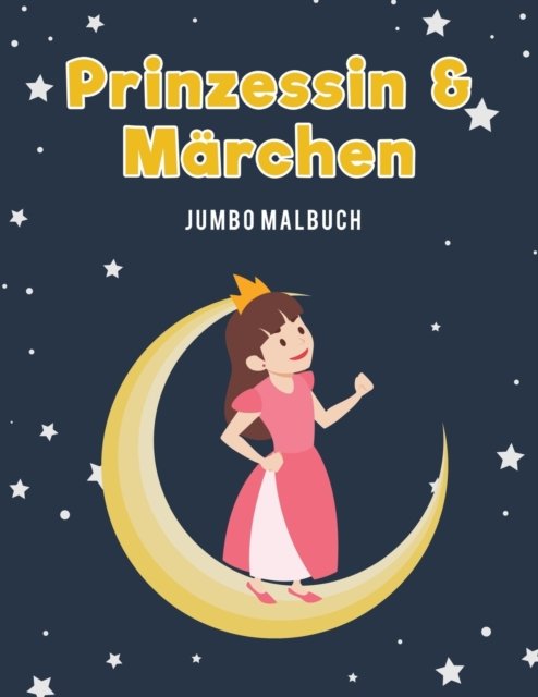 Prinzessin & Marchen Jumbo Malbuch - Coloring Pages for Kids - Bücher - Coloring Pages for Kids - 9781635895209 - 1. April 2017