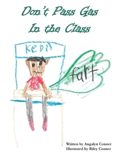 Don't Pass Gas in the Class - Angalyn Conner - Books - Cadmus Publishing - 9781637510209 - April 25, 2021