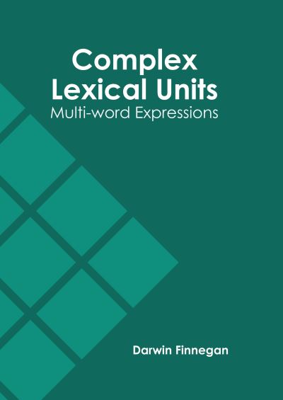 Cover for Darwin Finnegan · Complex Lexical Units: Multi-Word Expressions (Innbunden bok) (2022)