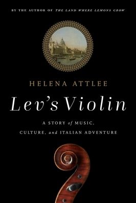 Cover for Helena Attlee · Lev's Violin: A Story of Music, Culture and Italian Adventure (Hardcover Book) (2021)