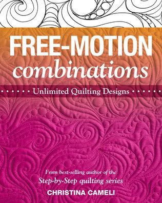 Cover for Christina Cameli · Free-Motion Combinations: Unlimited Quilting Designs (Paperback Book) (2021)
