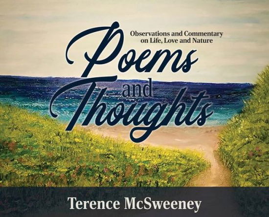 Cover for Terence McSweeney · Poems and Thoughts: Observations and Commentary on Life, Love and Nature (Hardcover Book) (2020)