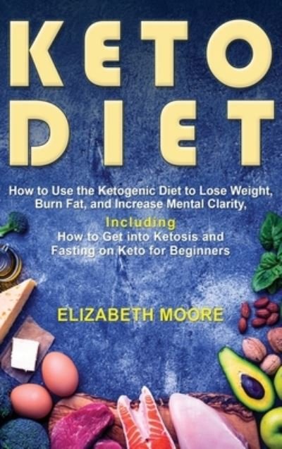 Cover for Elizabeth Moore · Keto Diet (Hardcover Book) (2019)