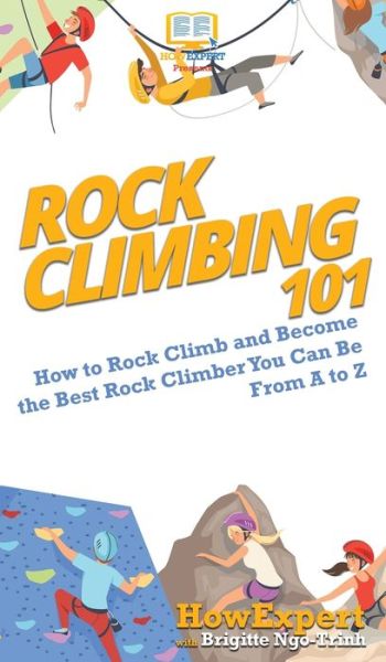 Cover for Howexpert · Rock Climbing 101 (Hardcover Book) (2020)