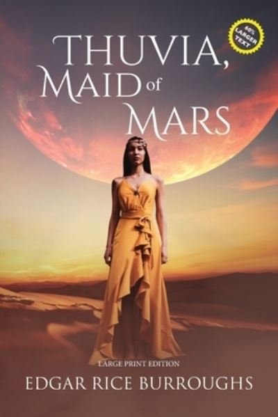 Thuvia, Maid of Mars (Annotated, Large Print) - Edgar Rice Burroughs - Boeken - Sastrugi Press Classics - 9781649221209 - 4 februari 2021