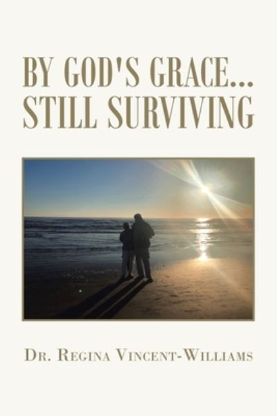 Cover for Dr Regina Vincent-Williams · By God's Grace - Still Surviving (Paperback Book) (2020)