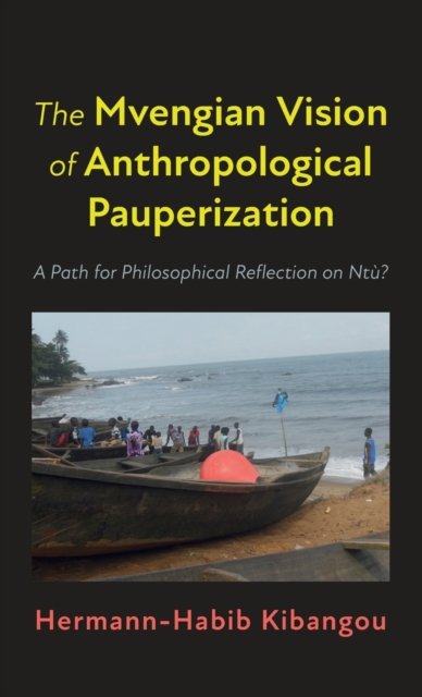 Cover for Kibangou Hermann-Habib Kibangou · The Mvengian Vision of Anthropological Pauperization (Innbunden bok) (2022)