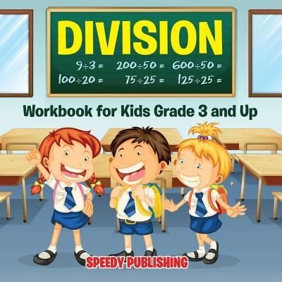 Division Workbook for Kids Grade 3 and Up - Speedy Publishing LLC - Livres - Baby Professor - 9781681856209 - 24 mai 2015