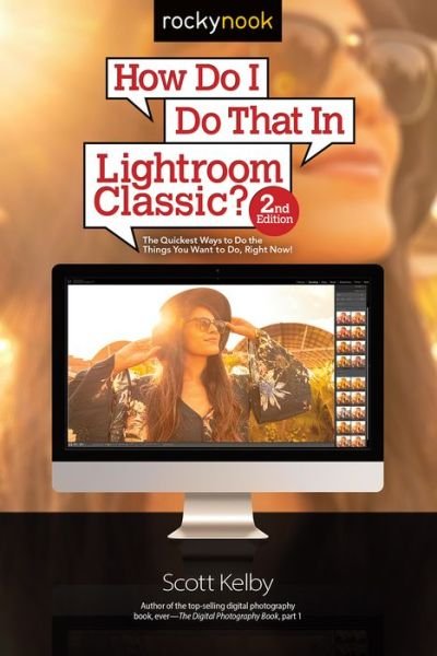 How Do I Do That in Lightroom Classic? - Scott Kelby - Livros - Rocky Nook - 9781681984209 - 5 de outubro de 2018