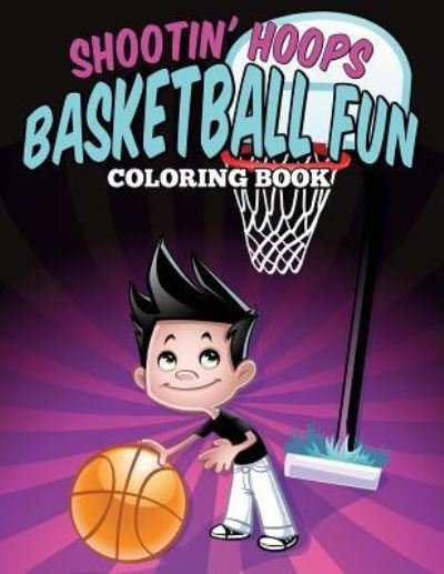 Cover for Jennifer Gantz · Shootin' Hoops - Basketball Fun Coloring Book (Paperback Book) (2015)