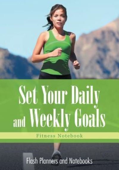 Cover for Flash Planners and Notebooks · Set Your Daily and Weekly Goals - Fitness Notebook (Paperback Book) (2016)