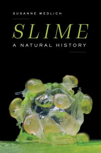 Cover for Susanne Wedlich · Slime: A Natural History (Hardcover Book) (2023)