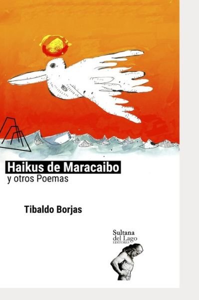 Cover for Tibaldo Borjas · Haikus de Maracaibo Y Otros Poemas (Taschenbuch) (2019)