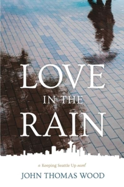 Cover for John Thomas Wood · Love in the Rain (Pocketbok) (2020)