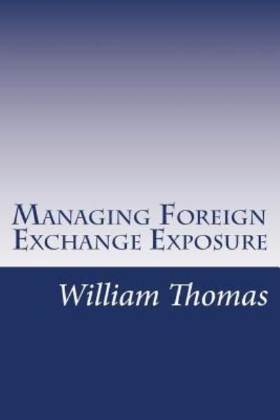 Cover for William Thomas · Managing Foreign Exchange Exposure (Paperback Book) (2018)