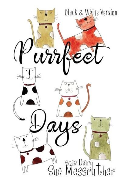 Cover for Sue Messruther · Purrfect Days - Black and White Version (Paperback Bog) (2018)