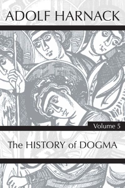 Cover for Adolf Harnack · History of Dogma, Volume 5 (Paperback Book) (2020)