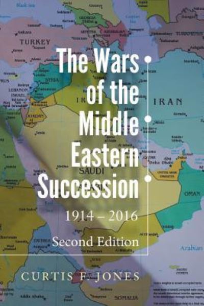 Cover for Curtis F Jones · The Wars of the Middle Eastern Succession, Second Edition (Paperback Book) (2018)