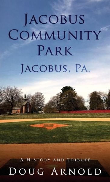 Cover for Doug Arnold · Jacobus Community Park - Jacobus, PA. (Hardcover bog) (2018)