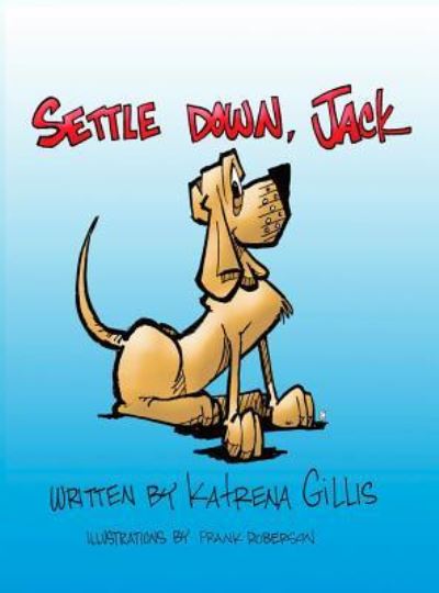 Cover for Katrena Gillis · Settle Down, Jack (Hardcover Book) (2019)