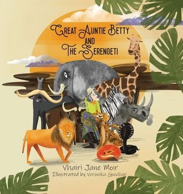 Cover for Vhairi Jane Moir · Great Auntie Betty and the Serengeti (Pocketbok) (2020)