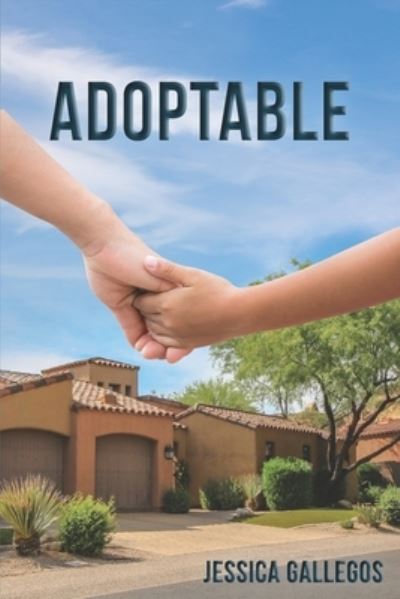 Adoptable - Jessica Gallegos - Livros - Bowker Identifier Services - 9781737092209 - 28 de abril de 2021