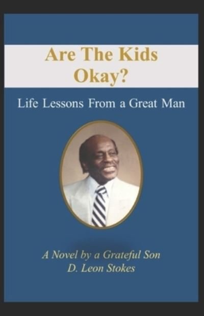 Cover for D Leon Stokes · Are The Kids Okay?: Life Lessons From a Great Man (Pocketbok) (2021)
