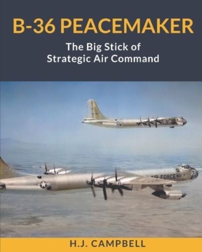 B-36 Peacemaker - H J Campbell - Livros - Electrikbooks - 9781737498209 - 29 de junho de 2021