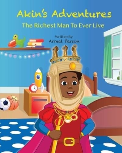 Cover for Arreal Parson · Akin's Adventures The Richest Man To Ever Live (Pocketbok) (2021)