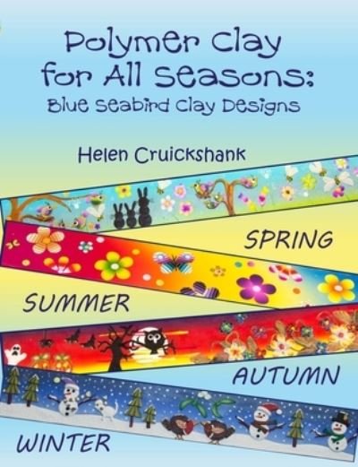 Cover for Cruickshank Helen Cruickshank · Polymer Clay for all Seasons (Paperback Bog) (2021)