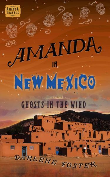 Cover for Darlene Foster · Amanda in New Mexico: Ghosts in the Wind - An Amanda Travels Adventure (Paperback Book) (2017)