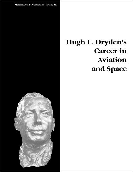 Cover for Nasa History Division · Hugh L. Dryden's Career in Aviation and Space. Monograph in Aerospace History, No. 5, 1996 (Paperback Book) (2011)