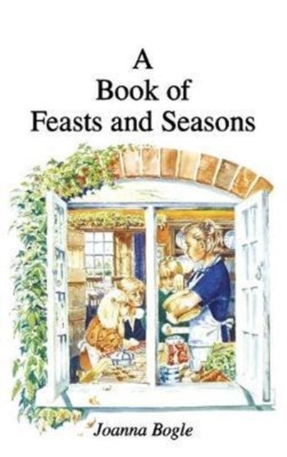 Cover for Joanna Bogle · A Book of Feasts and Seasons (Hardcover Book) (1986)
