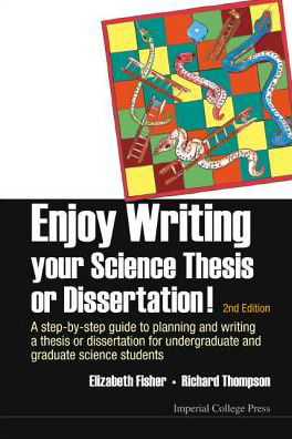 Cover for Fisher, Elizabeth M (Univ College London, Uk) · Enjoy Writing Your Science Thesis Or Dissertation! : A Step-by-step Guide To Planning And Writing A Thesis Or Dissertation For Undergraduate And Graduate Science Students (2nd Edition) (Hardcover Book) [2 Revised edition] (2014)