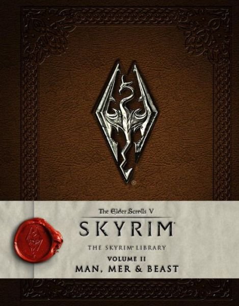 Cover for Bethesda Softworks · The Elder Scrolls V: Skyrim - The Skyrim Library, Vol. II: Man, Mer, and Beast (Innbunden bok) (2016)