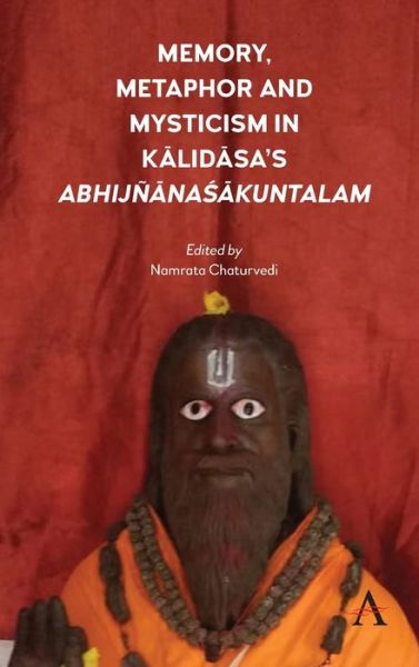 Cover for Namrata Chaturvedi · Memory, Metaphor and Mysticism in Kalidasa’s AbhijnanaSakuntalam (Hardcover Book) (2020)