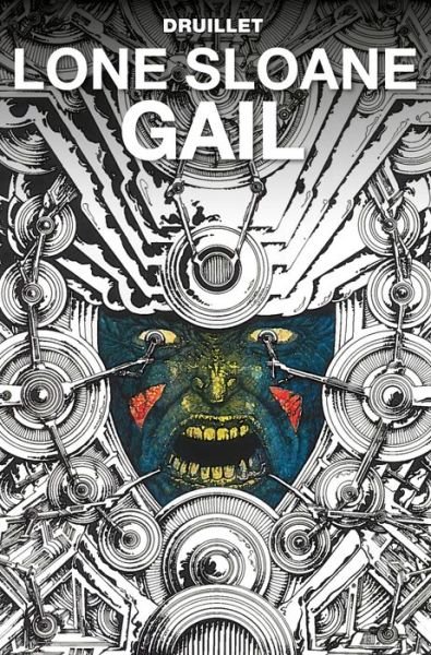 Cover for Philippe Druillet · Lone Sloane: Gail (Hardcover bog) (2018)