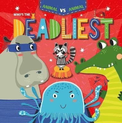 Cover for Kirsty Holmes · Who's the Deadliest? - Animal Vs Animal (Gebundenes Buch) (2019)