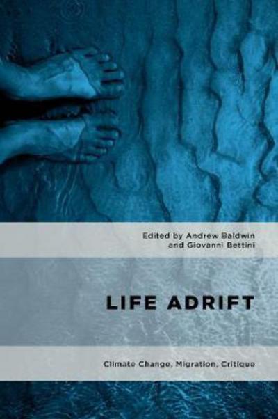 Life Adrift: Climate Change, Migration, Critique - Geopolitical Bodies, Material Worlds - Andrew Baldwin - Books - Bloomsbury Publishing PLC - 9781786601209 - May 24, 2017