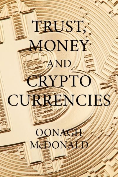 Cover for Dr Oonagh McDonald · Cryptocurrencies: Money, Trust and Regulation (Hardcover Book) (2021)