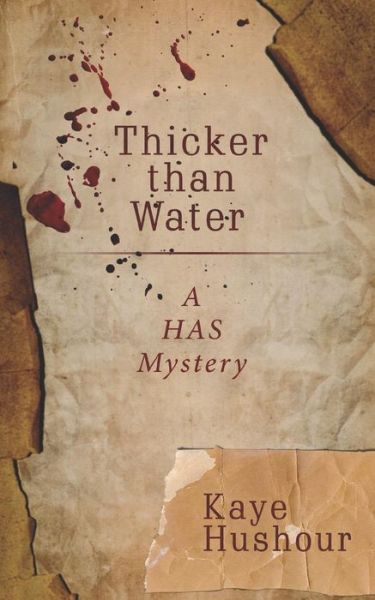 Cover for Kaye Hushour · Thicker Than Water: A HAS Mystery - Has Mystery (Paperback Book) (2018)