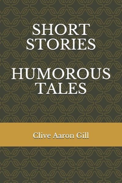 Cover for Clive Aaron Gill · Short Stories, Humorous Tales (Paperback Book) (2018)