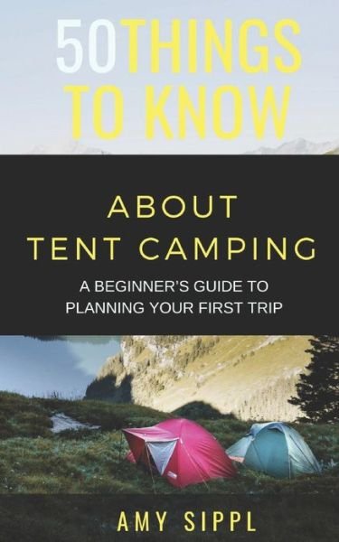 Cover for 50 Things To Know · 50 Things to Know about Tent Camping (Paperback Bog) (2019)