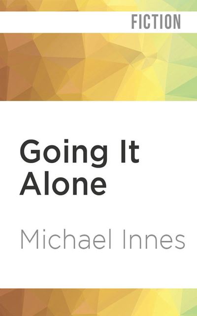 Cover for Michael Innes · Going It Alone (CD) (2020)