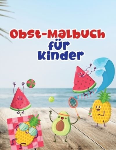 Cover for Lora Loson · Obst-Malbuch fur Kinder: Obst-Malbuch mit professionellen Grafiken fur Madchen, Jungen und Anfanger jeden Alters (Paperback Book) (2021)