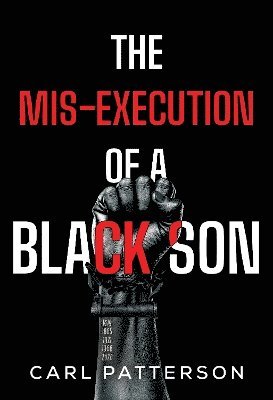 Cover for Carl Patterson · The Mis-Execution of a Black Son (Paperback Book) (2024)