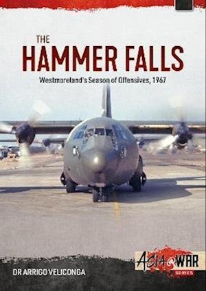 Cover for Arrigo Velicogna · The Hammer Falls: Westmoreland's Season of Offensives, 1967 - Asia@War (Paperback Book) (2023)