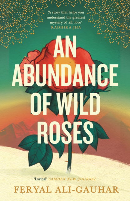 An Abundance of Wild Roses - Feryal Ali-Gauhar - Bøger - Canongate Books - 9781838858209 - 13. marts 2025