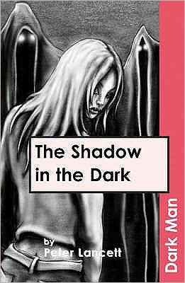 Cover for Lancett Peter · The Shadow in the Dark - Dark Man (Paperback Book) [UK Ed. edition] (2019)