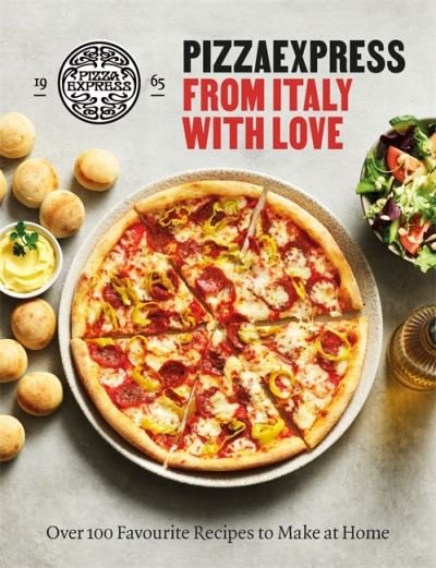 Cover for PizzaExpress · PizzaExpress From Italy With Love: 100 Favourite Recipes to Make at Home (Hardcover Book) (2021)